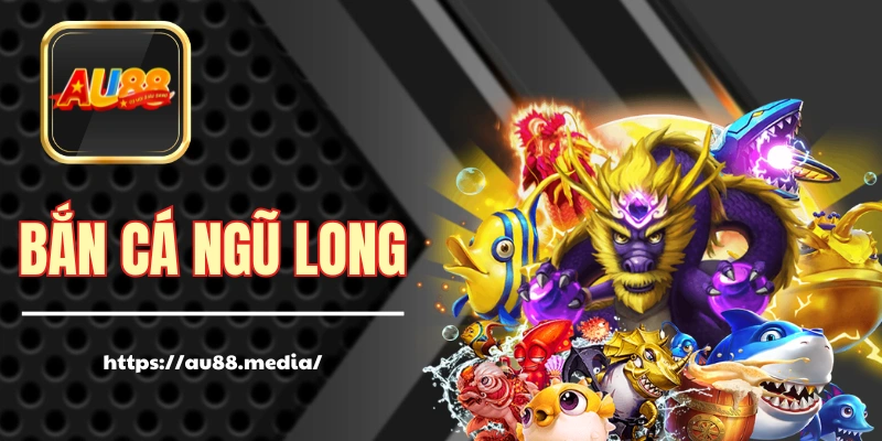 Bắn Cá Ngũ Long - Siêu Phẩm Bắn Cá 3D Đang Gây Bão 2025