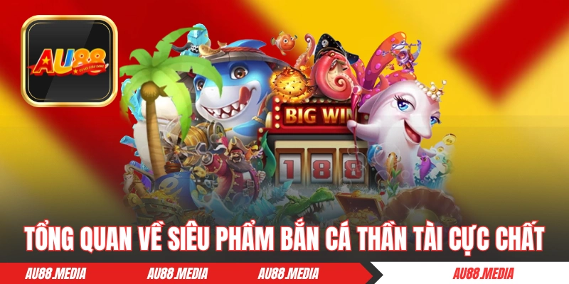 Tổng quan về siêu phẩm bắn cá Thần Tài cực chất