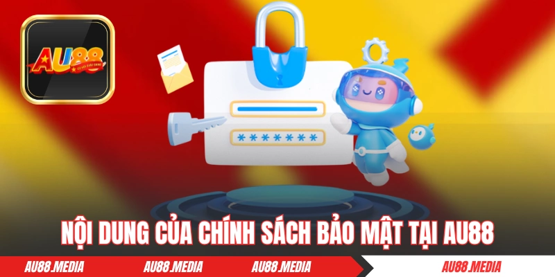 Nội dung của chính sách bảo mật tại AU88 