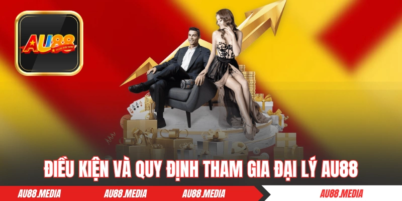 Điều kiện và quy định tham gia đại lý AU88