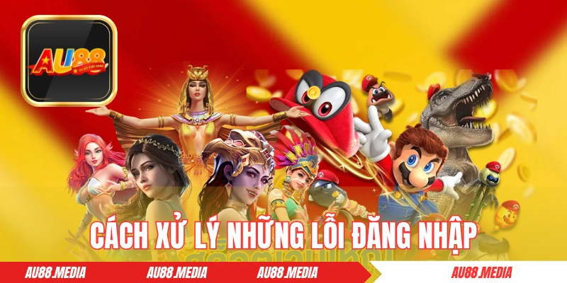 Cách xử lý những lỗi đăng nhập AU88 phổ biến nhất
