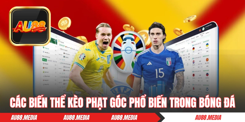 Các biến thể kèo phạt góc phổ biến trong bóng đá